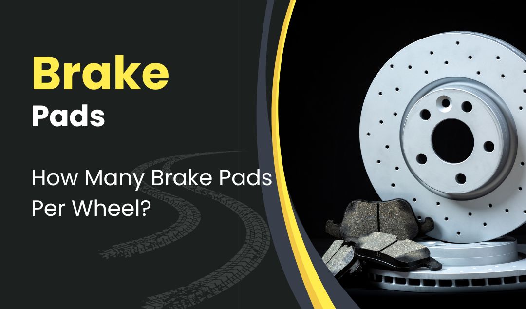 How Many Brake Pads Per Wheel