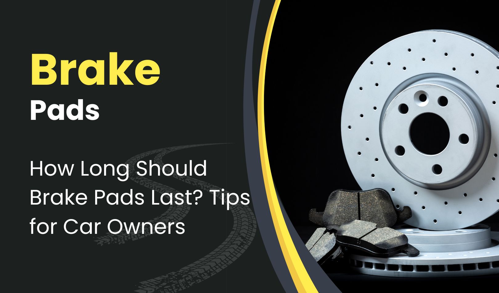 How Long Should Brake Pads Last