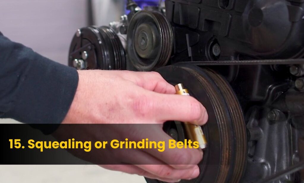 Squealing or Grinding Belts